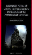 PEREMPTORY NORMS OF GENERAL INTERNATIONAL LAW (JUS COGENS) AND THE PROHIBITION OF TERRORISM