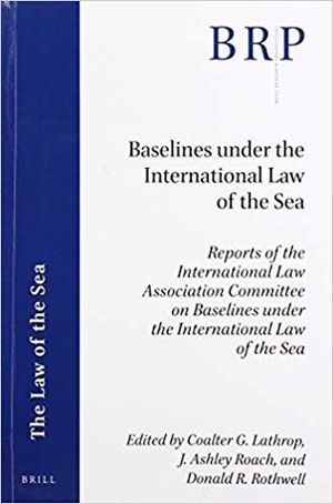 BASELINES UNDER THE INTERNATIONAL LAW OF THE SEA