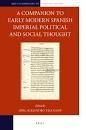 A COMPANION TO EARLY MODERN SPANISH IMPERIAL POLITICAL AND SOCIAL THOUGH