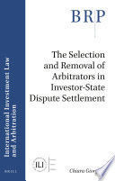 THE SELECTION AND REMOVAL OF ARBITRATORS IN INVESTOR-STATE DISPUTE SETTLEMENT