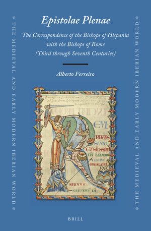 EPISTOLAE PLENAE, THE CORRESPONDENCE OF THE BISHOPS OF HISPANIA WITH THE BISHOPS OF ROME