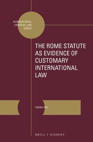 THE ROME STATUTE AS EVIDENCE OF CUSTOMARY INTERNATIONAL LAW