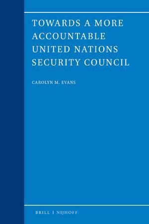 TOWARDS A MORE ACCOUNTABLE UNITED NATIONS SECURITY COUNCIL
