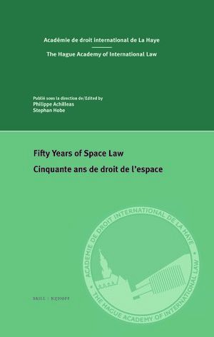 FIFTY YEARS OF SPACE LAW. CINQUANTE ANS DE DROIT DE L'ESPACE