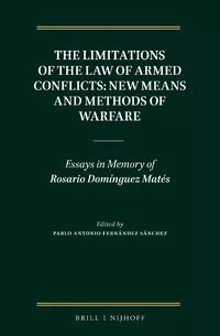 THE LIMITATIONS OF THE LAW OF ARMED CONFLICTS: NEW MEANS AND METHODS OF WARFARE