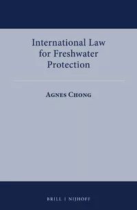 INTERNATIONAL LAW FOR FRESHWATER PROTECTION