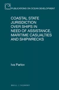 COASTAL STATE JURISDICTION OVER SHIPS IN NEED OF ASSISTANCE, MARITIME CASUALTIES AND SHIPWRECKS