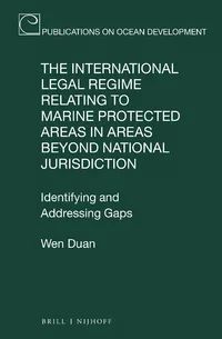 THE INTERNATIONAL LEGAL REGIME RELATING TO MARINE PROTECTED AREAS IN AREAS BEYOND NATIONAL JURISDICTION