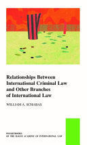 RELATIONSHIPS BETWEEN INTERNATIONAL CRIMINAL LAW AND OTHER BRANCHES OF INTERNATIONAL LAW