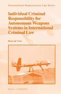 INDIVIDUAL CRIMINAL RESPONSIBILITY FOR AUTONOMOUS WEAPONS