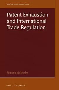 PATENT EXHAUSTION AND INTERNATIONAL TRADE REGULATION