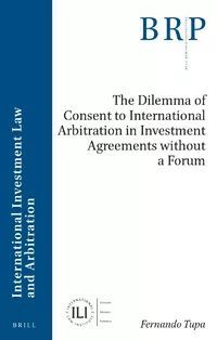 THE DILEMMA OF CONSENT TO INTERNATIONAL ARBITRATION