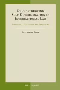 DECONSTRUCTING SELF-DETERMINATION IN INTERNATIONAL LAW