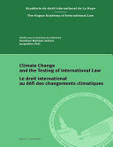 CLIMATE CHANGE AND THE TESTING OF INTERNATIONAL LAW / LE DROIT INTERNATIONAL AU DÉFI DES CHANGEMENTS CLIMATIQUES