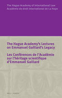 THE HAGUE ACADEMY'S LECTURES ON EMMANUEL GAILLARD'S LEGACY / LES CONFÉRENCES DE L'ACADÉMIE SUR L'HÉRITAGE SCIENTIFIQUE D'EMMANUEL GAILLARD