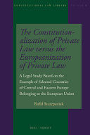 THE CONSTITUTIONALIZATION OF PRIVATE LAW VERSUS THE EUROPEANIZATION OF PRIVATE LAW