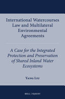 INTERNATIONAL WATERCOURSES LAW AND MULTILATERAL ENVIRONMENTAL AGREEMENTS