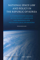 NATIONAL SPACE LAW AND POLICY IN THE REPUBLIC OF KOREA