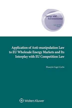 APPLICATION OF ANTI-MANIPULATION LAW TO EU WHOLESALE ENERGY MARKETS AND ITS INTERPLAY WITH EU COMPETITION LAW