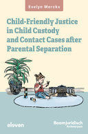 CHILD-FRIENDLY JUSTICE IN CHILD CUSTODY AND CONTACT CASES AFTER PARENTAL SEPARATION