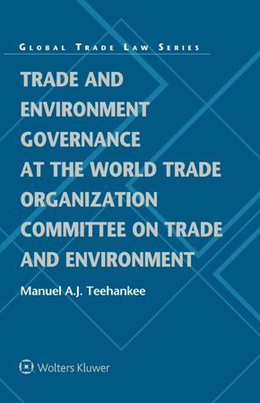 TRADE AND ENVIRONMENT GOVERNANCE AT THE WORLD TRADE ORGANIZATION COMMITTEE ON TRADE AND ENVIRONMENT