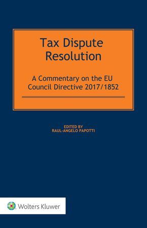 TAX DISPUTE RESOLUTION. A COMMENTARY ON THE EU COUNCIL DIRECTIVE 2017/1852