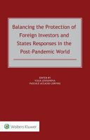 BALANCING THE PROTECTION OF FOREIGN INVESTORS AND STATES RESPONSES IN THE POST-PANDEMIC WORLD