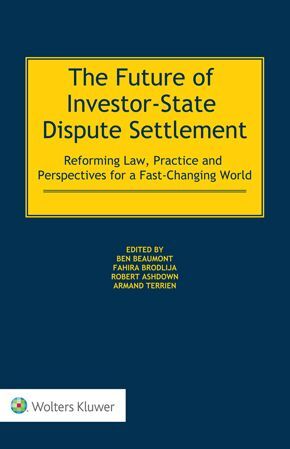 THE FUTURE OF INVESTOR-STATE DISPUTE SETTLEMENT: