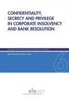 CONFIDENTIALITY, SECRECY AND PRIVILEGE IN CORPORATE INSOLVENCY AND BANK RESOLUTION