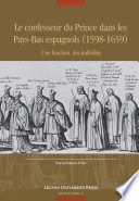 LE CONFESSEUR DU PRINCE DANS LES PAYS-BAS ESPAGNOLS (1598-1659) : UNE FONCTION,