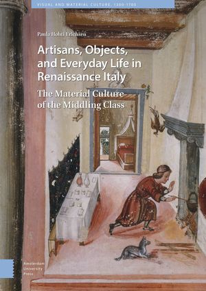 ARTISANS, OBJECTS AND EVERYDAY LIFE IN RENAISSANCE ITALY