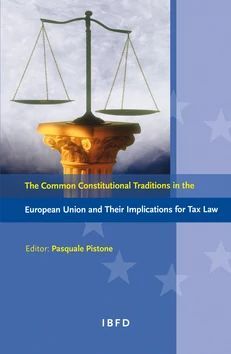 THE COMMON CONSTITUTIONAL TRADITIONS IN THE EUROPEAN UNION AND THEIR IMPLICATIONS FOR TAX LAW