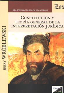 CONSTITUCION Y TEORIA GENERAL DE LA INTERPRETACION JURIDICA