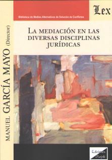 LA MEDIACION EN LAS DIVERSAS DISCIPLINAS JURIDICAS