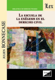 LA ESCUELA DE LA EXEGESIS EN DERECHO CIVIL