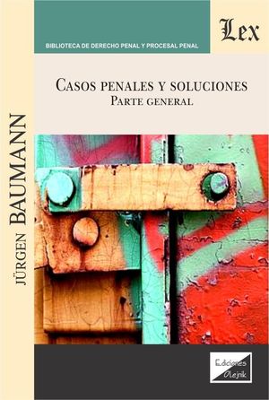 CASOS PENALES Y SOLUCIONES. PARTE GENERAL