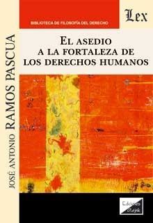 EL ASEDIO A LA FORTALEZA DE LOS DERECHOS HUMANOS