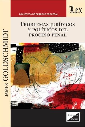 PROBLEMAS JURIDICOS Y POLITICOS DEL PROCESO PENAL