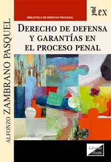 DERECHO DE DEFENSA Y GARANTIAS EN EL PROCESO PENAL