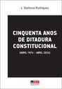 CINQUENTA ANOS DE DITADURA CONSTITUCIONAL
