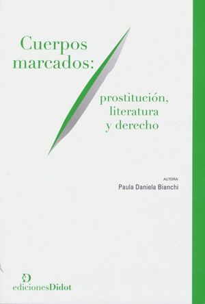 CUERPOS MARCADOS: PROSTITUCIÓN, LITERATURA Y DERECHO
