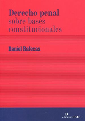 DERECHO PENAL SOBRE BASES CONSTITUCIONALES