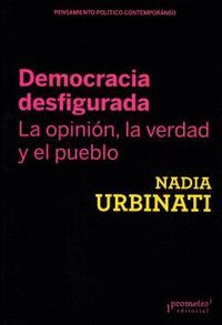 DEMOCRACIA DESFIGURADA. LA OPINION, LA VERDAD Y EL PUEBLO