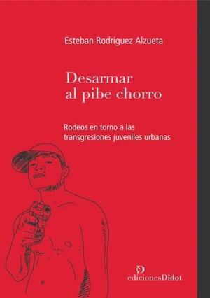 DESARMAR EL PIBE CHORRO.