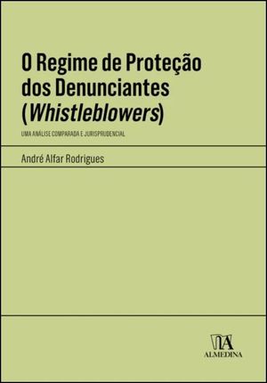 O REGIME DE PROTEÇÃO DOS DENUNCIANTES (WHISTLEBLOWERS)