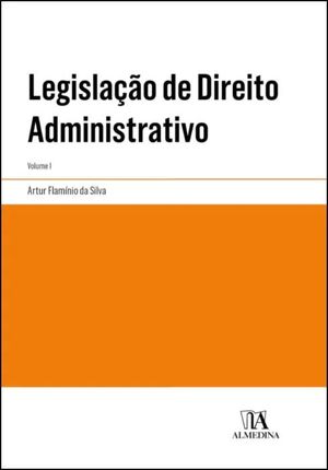 LEGISLAÇÃO DE DIREITO ADMINISTRATIVO - VOLUME I