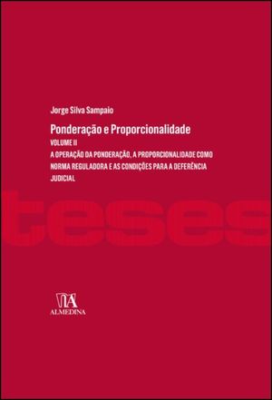 PONDERAÇÃO E PROPORCIONALIDADE VOL. II: UMA TEORIA ANALÍTICA