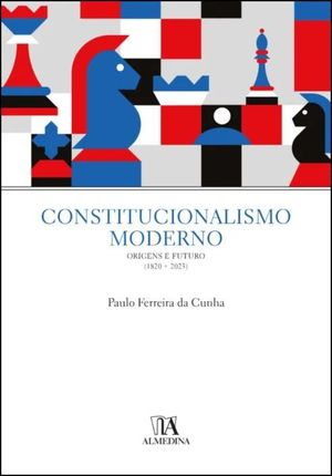 CONSTITUCIONALISMO MODERNO - ORIGENS E FUTURO (1820 A 2023)
