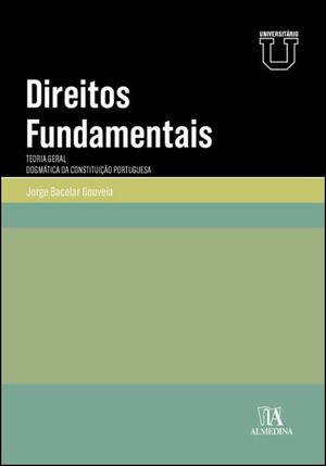 DIREITOS FUNDAMENTAIS - TEORIA GERAL E DOGMÁTICA