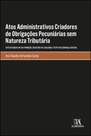 ATOS ADMINISTRATIVOS CRIADORES DE OBRIGAÇÕES PECUNIÁRIAS